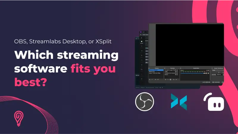 Let's have a closer look at the most popular streaming softwares